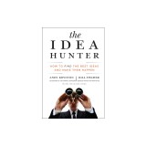 The Idea Hunter: How to Find the Best Ideas and Make Them Happen