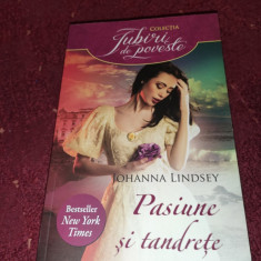 COLECTIA IUBIRI DE POVESTE - JOHANNA LINDSEY: PASIUNE SI TANDRETE