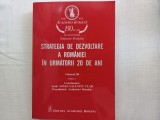 Cumpara ieftin STRATEGIA DE DEZVOLTARE A ROMANIEI IN URMATORII 20 DE ANI-EDITURA ACADEMIEI 2016