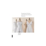 Designing Clothes with the Flat Pattern Method: Customize Fitting Shells to Create Garments in Any Style