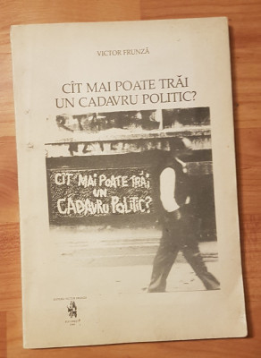 Cat mai poate trai un cadavru politic? de Victor Frunza. Texte de exil foto