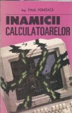 Inamicii calculatoarelor carte tehnica Paul Pohoata 1993 96 pagini brosata 13x20