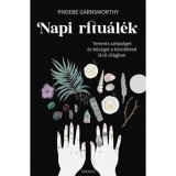Napi ritu&aacute;l&eacute;k - Inspir&aacute;ci&oacute;, spiritualit&aacute;s, energiagy&oacute;gy&aacute;szat - Phoebe Garnsworthy