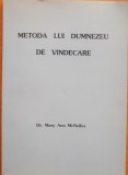 Metoda Lui Dumnezeu De Vindecare - Mary Ann McNeilus ( Autograf)