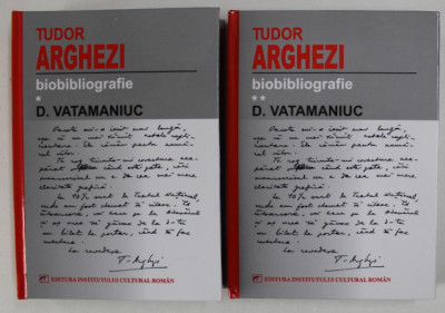 TUDOR ARGHEZI ( 1880 - 1967 ) , BIBLIOGRAFIE , VOLUMELE I - II de D. VATAMANIUC , 2005 foto