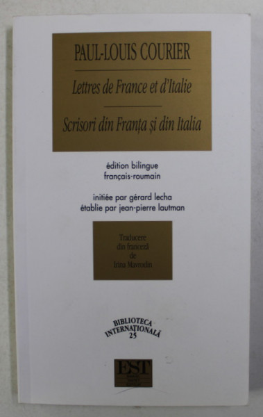 LETTRES DE FRANCE ET D&#039; ITALIE / SCRISORI DIN FRANTA SI DIN ITALIA de PAUL LOUIS COURIER , 2004