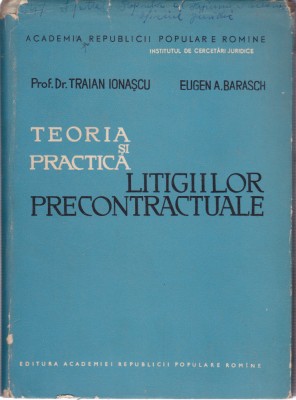 AS - TRAIAN IONASCU, EUGEN BARASCH -TEORIA SI PRACTICA LITIGIILOR PRECOTRACTUALE foto