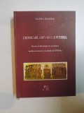 CRONICARII, ADEVARUL SI PUTEREA. ISTORIE SI IDEOLOGIE IN CRONISTICA MOLDOVENEASCA A SECOLULUI AL XVII-LEA de NADIA MANEA 2013