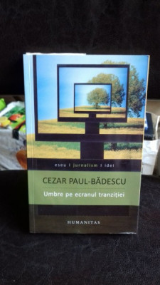 UMBRE PE ECRANUL TRANZITIEI - CEZAR PAUL BADESCU foto