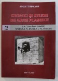 CRONICI SI STUDII DE ARTE PLASTICE , LA CUMPANA DINTRE MILENIUL AL DOILEA SI AL TREILEA , VOLUMUL II de AUGUSTIN MACARIE , 2007