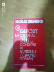 Raport la cel de-al XIII-lea congres al PCR-Nicolae Ceausescu foto