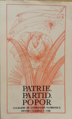 Patrie, partid, popor. Culegere de literatura patriotica pentru clasele V - VIII - Petru Demetru Popescu foto