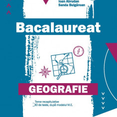 Geografie. Bacalaureat. Teme recapitulative. 30 de teste după modelul M.E.