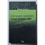 Padraic Kenney - Carnavalul revoluției: Europa Centrală, 1989