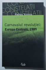 Padraic Kenney - Carnavalul revoluției: Europa Centrală, 1989 foto