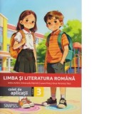 Caiet de aplicatii Limba si Literatura Romana clasa a III-a scolar