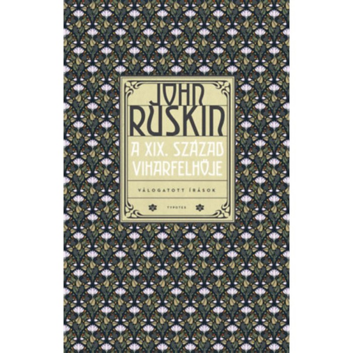 A XIX. sz&aacute;zad viharfelhője - V&aacute;logatott &iacute;r&aacute;sok - John Ruskin