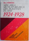 Miscarea muncitoreasca din Romania in anii (1924-1928) &ndash; M. C. Stanescu (supracoperta putin uzata)