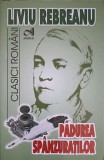 Pădurea Sp&acirc;nzuraților - Liviu Rebreanu, Editura Andreas, 2014, Roman, Beletristica, 268 Pagini