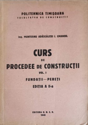 CURS DE PROCEDEE DE CONSTRUCTII VOL.1 FUNDATII - PERETI-MUNTEANU ADASCALITEI I. EMANOIL-247958 foto