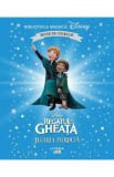 Regatul de gheata. Jucaria pierduta. Biblioteca magica Disney