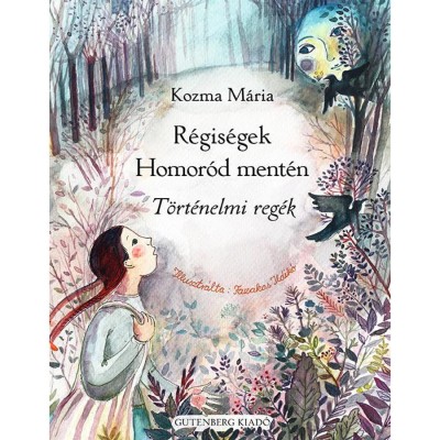 R&amp;eacute;gis&amp;eacute;gek Homor&amp;oacute;d ment&amp;eacute;n - T&amp;ouml;rt&amp;eacute;nelmi reg&amp;eacute;k - Kozma M&amp;aacute;ria foto