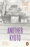 Another Kyoto | Alex Kerr, Kathy Arlyn Sokol, Penguin Books Ltd