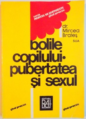 BOLILE COPILULUI , PUBERTATEA SI SEXUL de MIRCEA BRATES , 1993 foto