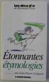 Etonnantes etymologies / Jean-Pierre Colignon