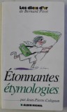 Etonnantes etymologies / Jean-Pierre Colignon