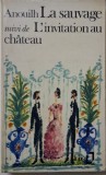 La Sauvage + L&#039;invitation au Chateau - Jean Anouilh, Carte in Franceza, Editie Originala, Stare Buna