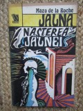Mazo de la Roche - Naşterea Jalnei (JALNA - vol. XI )