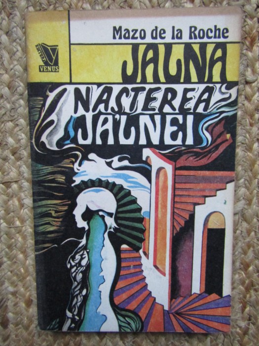 Mazo de la Roche - Naşterea Jalnei (JALNA - vol. XI )