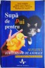 Supa de pui pentru sufletul iubitorilor de animale. Povestiri despre dragoste si prietenie &ndash; Jack Canfield