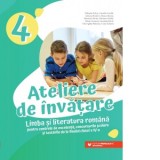 Ateliere de invatare. Limba si literatura romana pentru centrele de excelenta, concursurile scolare si testarile de la finalul clasei a IV-a