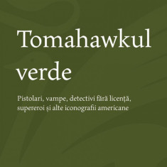 Tomahawkul verde - Alexandru Budac