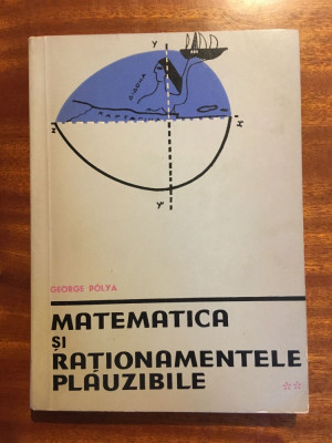 George Polya - Matematica si rationamentele plauzibile vol. II (1962 - Ca noua!) foto