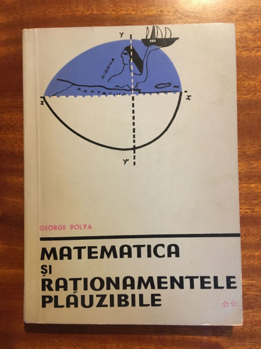 George Polya - Matematica si rationamentele plauzibile vol. II (1962 - Ca noua!)
