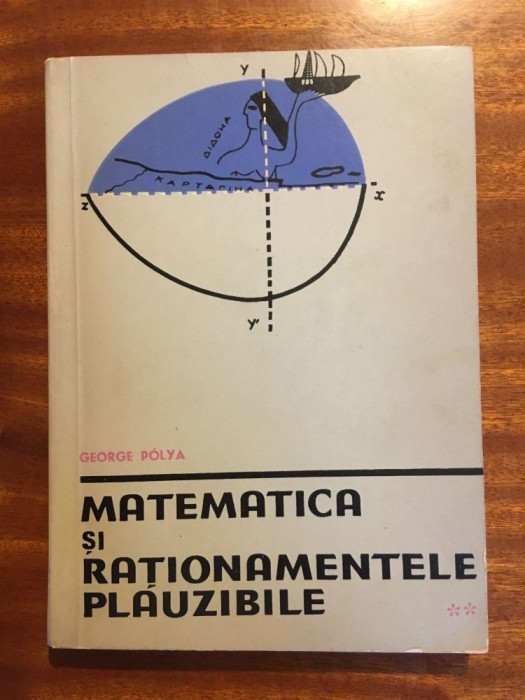 George Polya - Matematica si rationamentele plauzibile vol. II (1962 - Ca noua!)