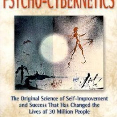 The New Psycho-Cybernetics: The Original Science of Self-Improvement and Success That Has Changed the Lives of 30 Million People