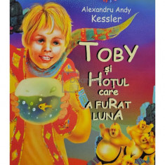 Alexandru Andy Kessler - Toby si hotul care a furat luna (editia 2008)