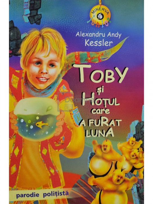 Alexandru Andy Kessler - Toby si hotul care a furat luna (editia 2008)