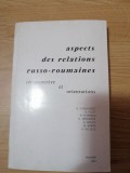 Aspects des relations russo-roumaines r&eacute;trospectives et orientations, Paris 1967