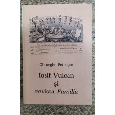 Iosif Vulcan și revista Familia - Gheorghe Petrusan