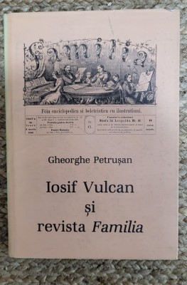 Iosif Vulcan și revista Familia - Gheorghe Petrusan foto