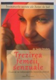 Trezirea Femeii Senzuale, Cum Sa Ne Redescoperim Inocenta Erotica de Saida Desilets | 2012 | 304 pag | Editura Venusiana