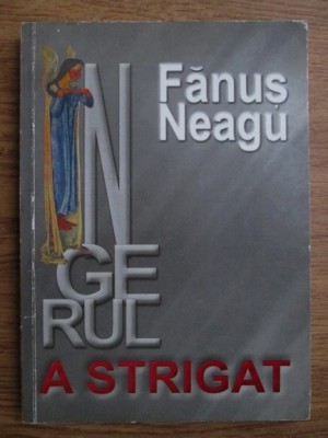 Fanus Neagu - &amp;Icirc;ngerul a strigat foto