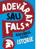 Adevarat sau fals? Adevarul despre istorie - Sabina Lungu, Sonya Newland
