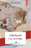 Case dezmatate - Colin Barrett - Polirom