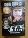 N8 Nebunul din Brent - Chiril Tricolici